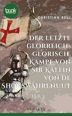 Der letzte glorreich-glorische Kampf von Sir Käffin van de Shokswährenuut Teil 1 Cover