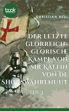 Der letzte glorreich-glorische Kampf von Sir Käffin van de Shokswährenuut Teil 3 Cover